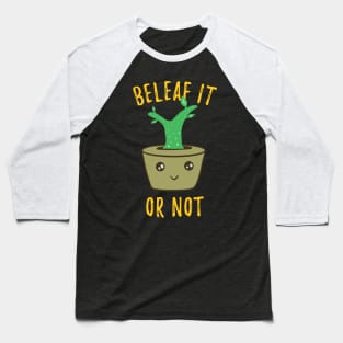 Funny Herb Puns - Beleaf It Or Not Baseball T-Shirt